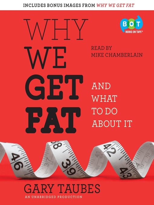 Title details for Why We Get Fat by Gary Taubes - Available